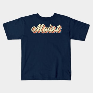 Moist Kids T-Shirt